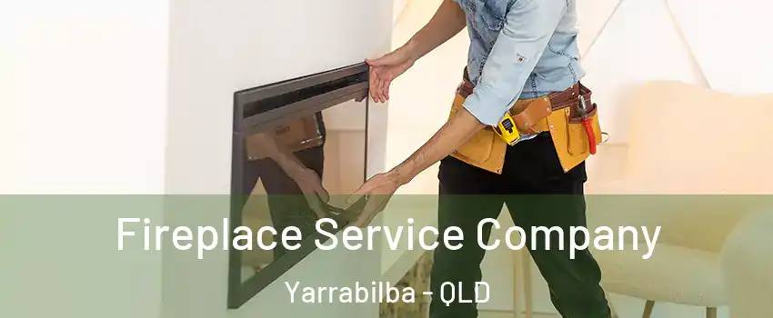 Fireplace Service Company Yarrabilba - QLD