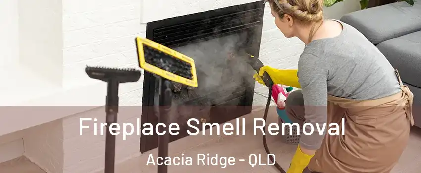 Fireplace Smell Removal Acacia Ridge - QLD