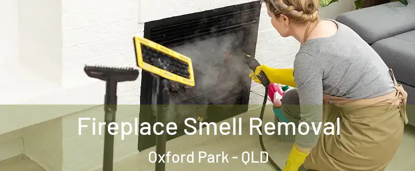 Fireplace Smell Removal Oxford Park - QLD
