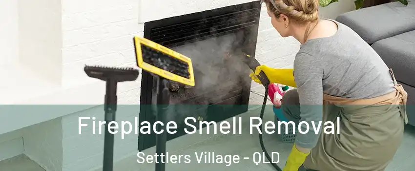 Fireplace Smell Removal Settlers Village - QLD