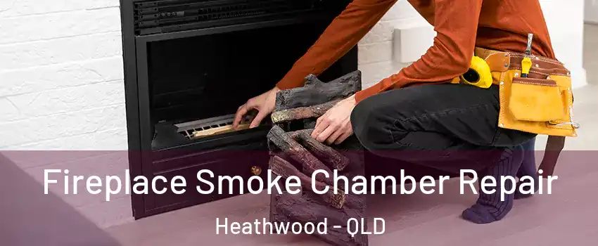 Fireplace Smoke Chamber Repair Heathwood - QLD