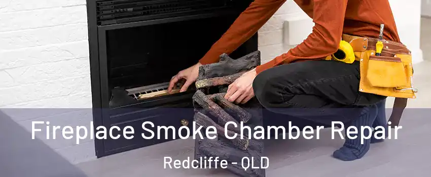Fireplace Smoke Chamber Repair Redcliffe - QLD