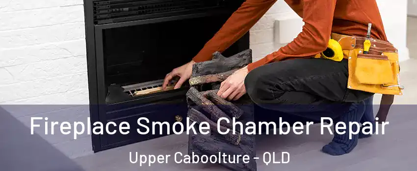 Fireplace Smoke Chamber Repair Upper Caboolture - QLD