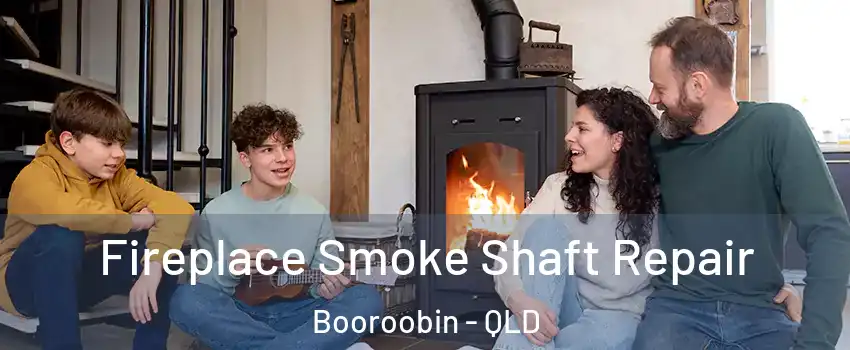Fireplace Smoke Shaft Repair Booroobin - QLD