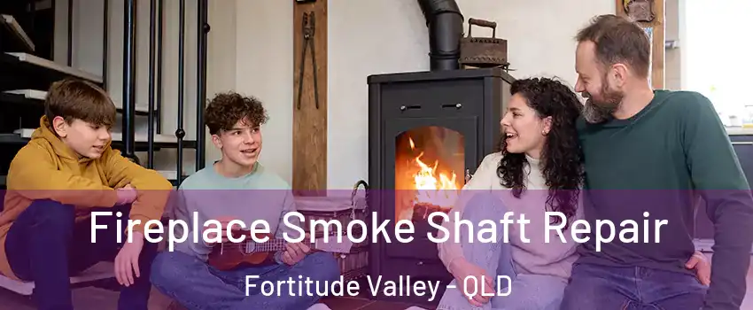 Fireplace Smoke Shaft Repair Fortitude Valley - QLD