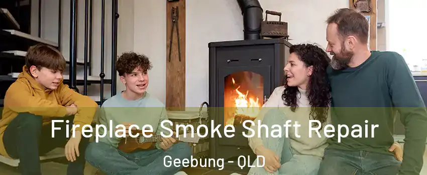 Fireplace Smoke Shaft Repair Geebung - QLD