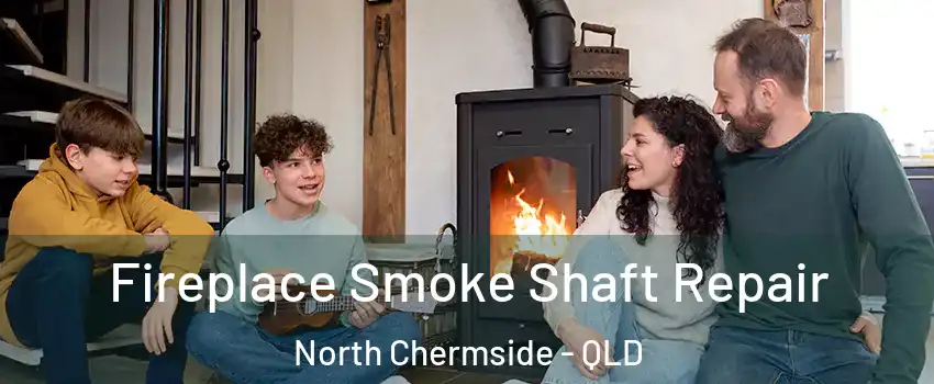 Fireplace Smoke Shaft Repair North Chermside - QLD