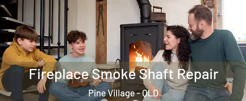 Fireplace Smoke Shaft Repair Pine Village - QLD
