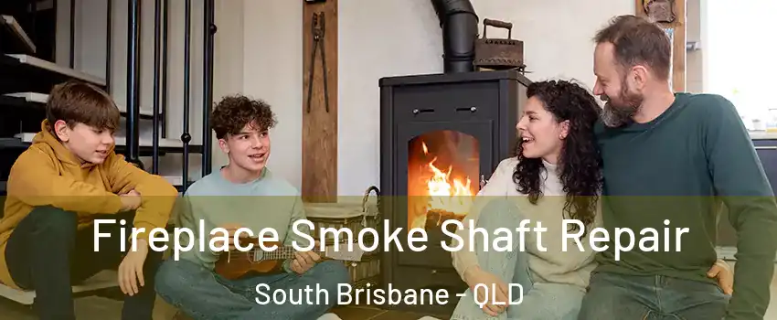 Fireplace Smoke Shaft Repair South Brisbane - QLD