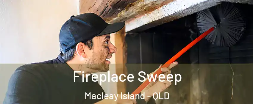  Fireplace Sweep Macleay Island - QLD