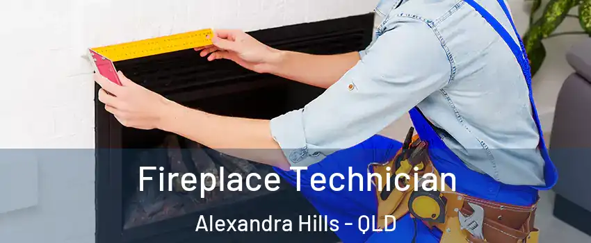 Fireplace Technician Alexandra Hills - QLD