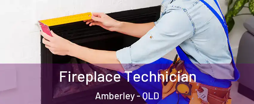 Fireplace Technician Amberley - QLD