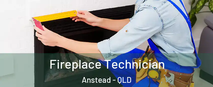 Fireplace Technician Anstead - QLD