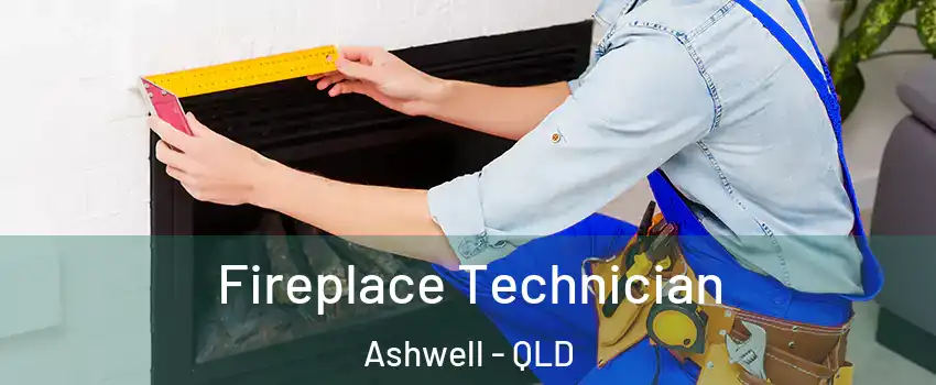 Fireplace Technician Ashwell - QLD