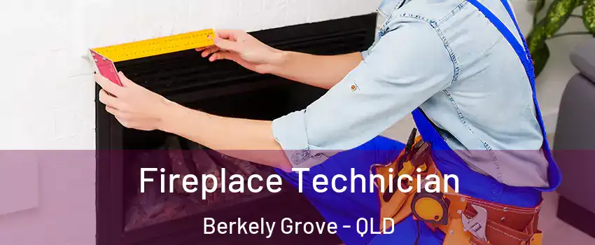 Fireplace Technician Berkely Grove - QLD