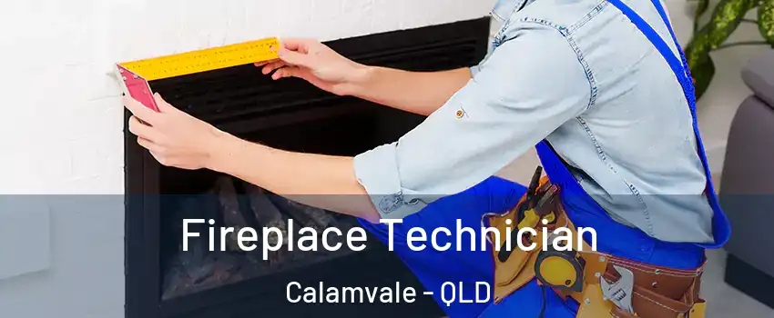 Fireplace Technician Calamvale - QLD