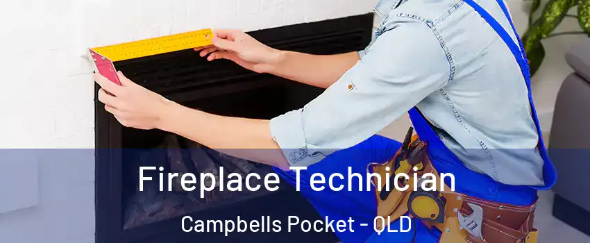 Fireplace Technician Campbells Pocket - QLD