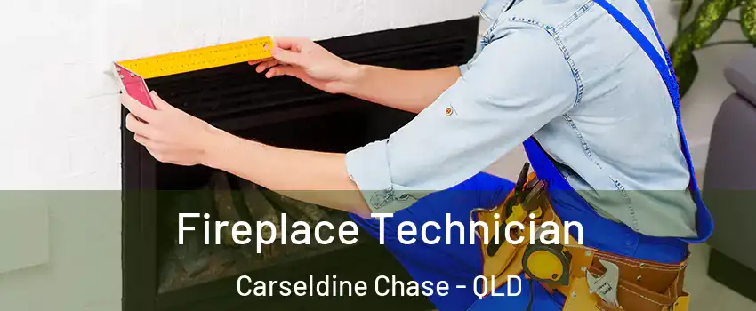 Fireplace Technician Carseldine Chase - QLD