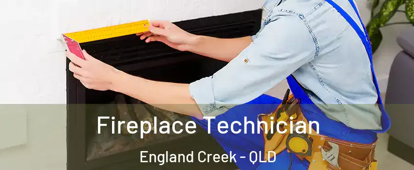 Fireplace Technician England Creek - QLD