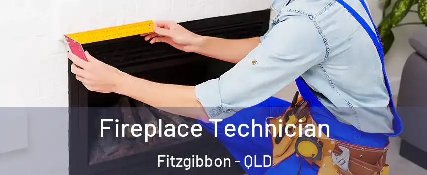 Fireplace Technician Fitzgibbon - QLD