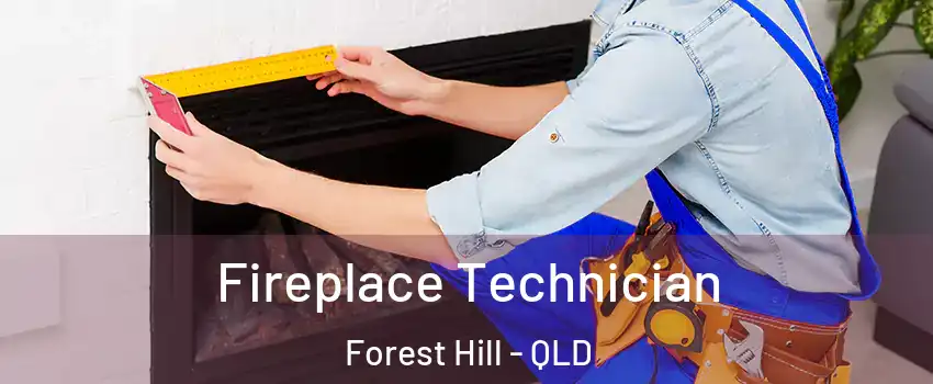 Fireplace Technician Forest Hill - QLD