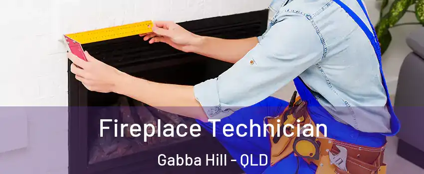 Fireplace Technician Gabba Hill - QLD