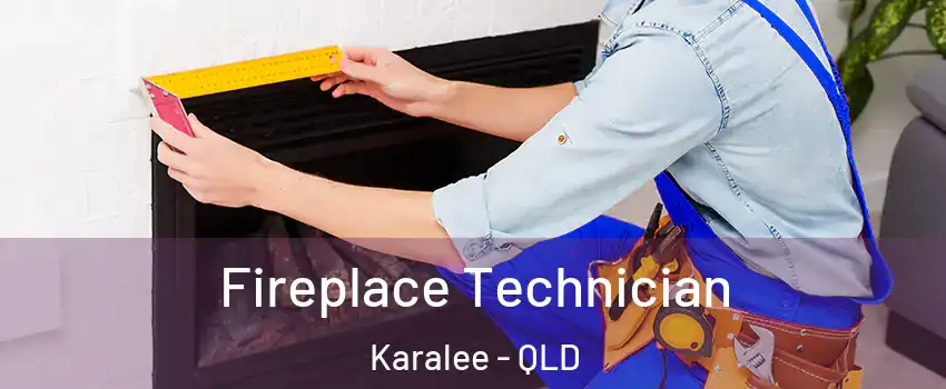 Fireplace Technician Karalee - QLD