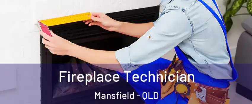 Fireplace Technician Mansfield - QLD