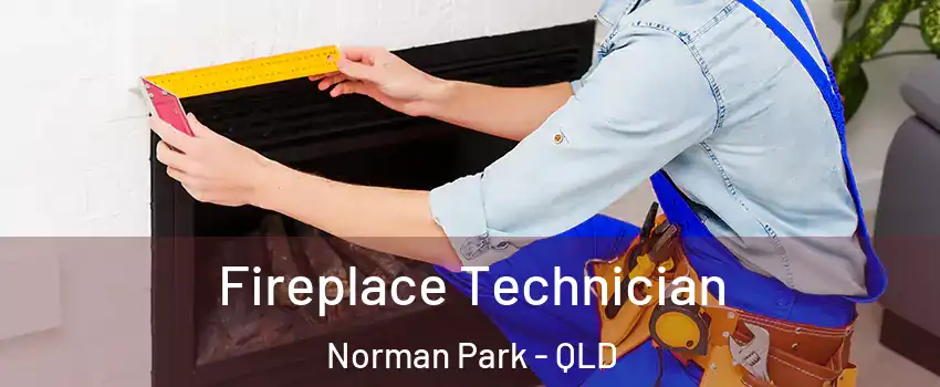 Fireplace Technician Norman Park - QLD