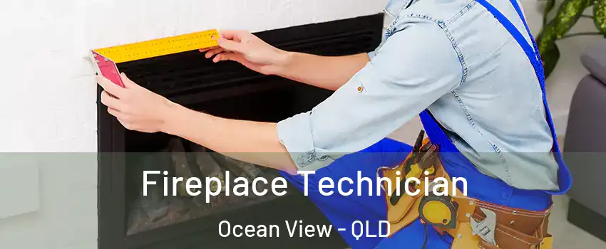 Fireplace Technician Ocean View - QLD