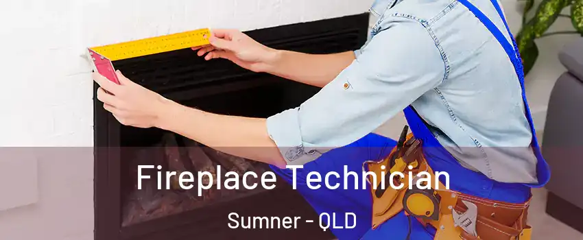 Fireplace Technician Sumner - QLD