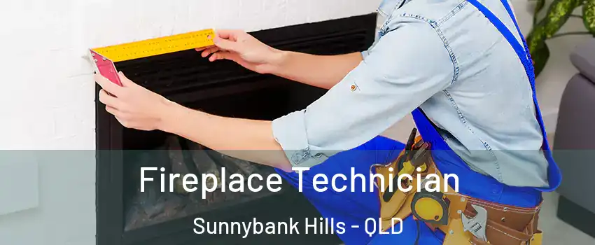 Fireplace Technician Sunnybank Hills - QLD