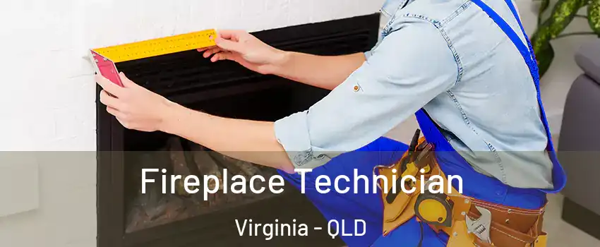 Fireplace Technician Virginia - QLD