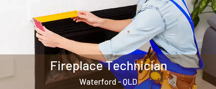 Fireplace Technician Waterford - QLD