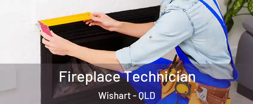 Fireplace Technician Wishart - QLD