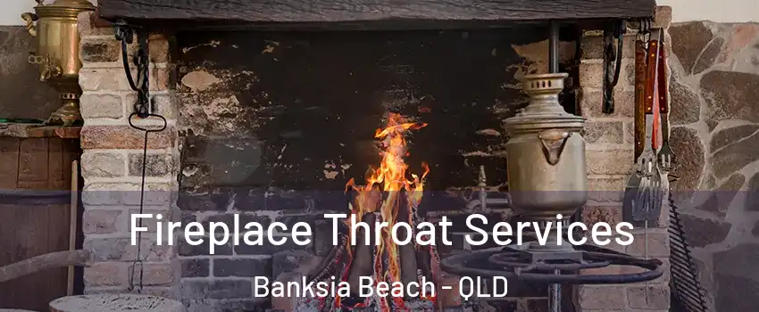 Fireplace Throat Services Banksia Beach - QLD