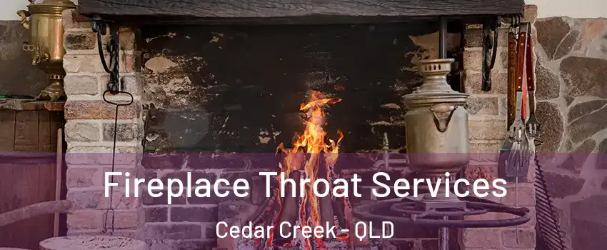 Fireplace Throat Services Cedar Creek - QLD