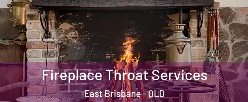 Fireplace Throat Services East Brisbane - QLD