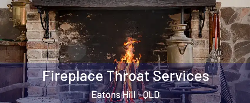 Fireplace Throat Services Eatons Hill - QLD
