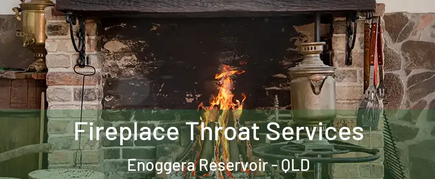 Fireplace Throat Services Enoggera Reservoir - QLD