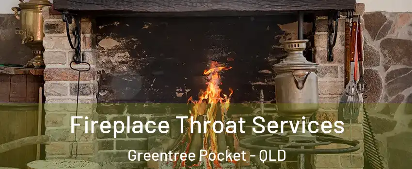Fireplace Throat Services Greentree Pocket - QLD