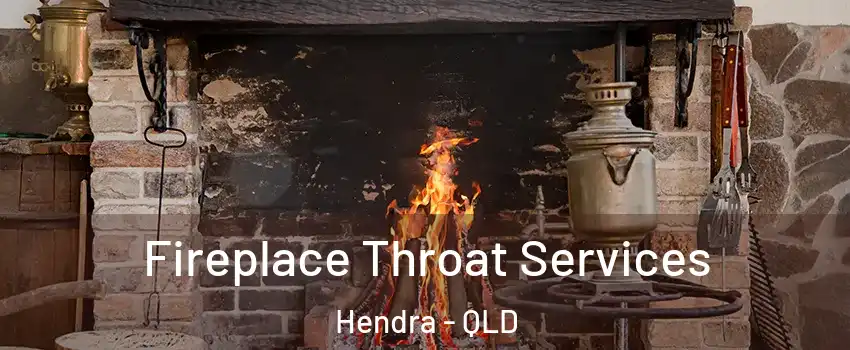 Fireplace Throat Services Hendra - QLD
