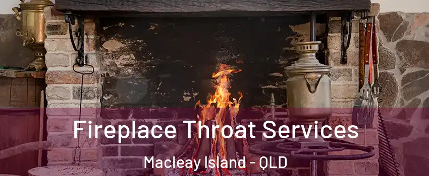 Fireplace Throat Services Macleay Island - QLD