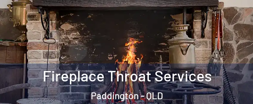 Fireplace Throat Services Paddington - QLD