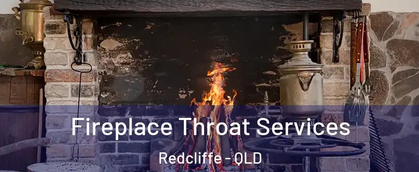 Fireplace Throat Services Redcliffe - QLD