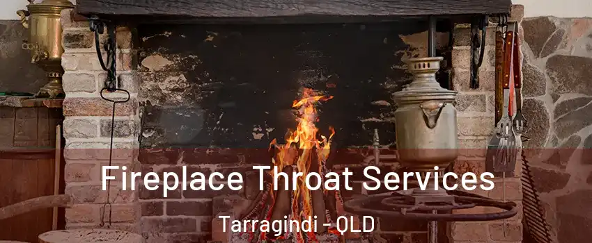 Fireplace Throat Services Tarragindi - QLD
