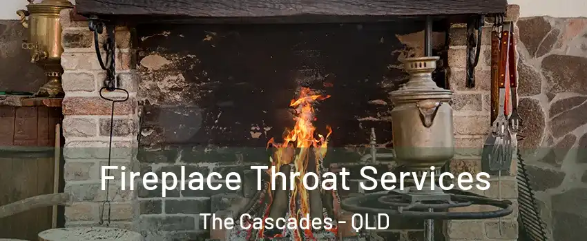 Fireplace Throat Services The Cascades - QLD