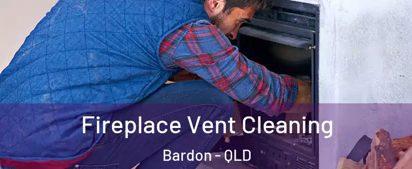 Fireplace Vent Cleaning Bardon - QLD