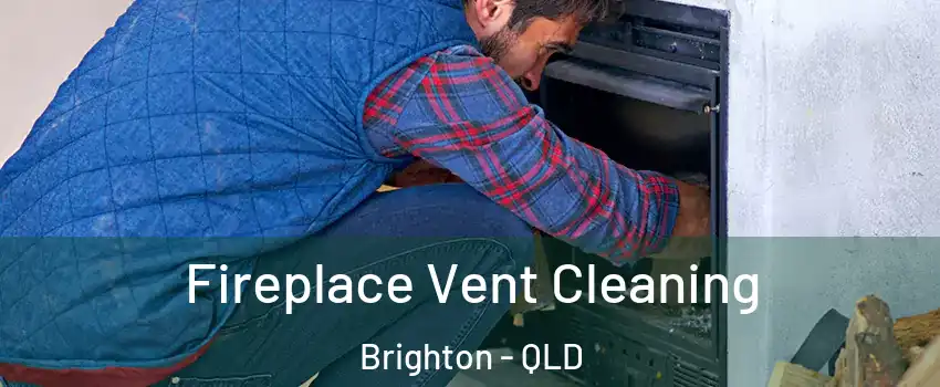 Fireplace Vent Cleaning Brighton - QLD