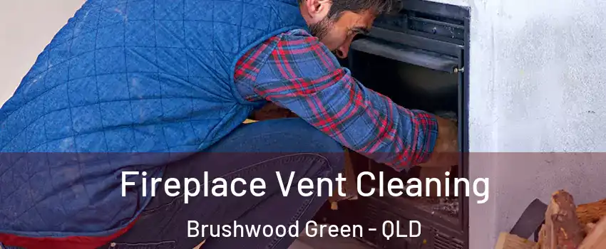 Fireplace Vent Cleaning Brushwood Green - QLD